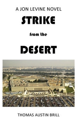 STRIKE from the DESERT: A Jon Levine Novel by Brill, Thomas Austin