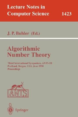 Algorithmic Number Theory: Third International Symposium, Ants-III, Portland, Orgeon, Usa, June 21-25, 1998, Proceedings by Buhler, Joe P.