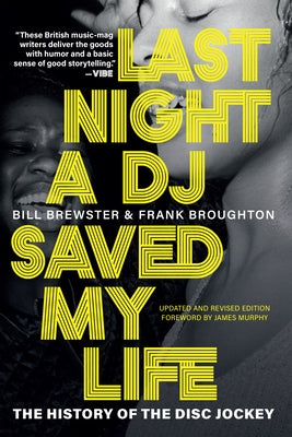 Last Night a DJ Saved My Life: The History of the Disc Jockey by Brewster, Bill