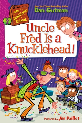 My Weirdtastic School #2: Uncle Fred Is a Knucklehead! by Gutman, Dan