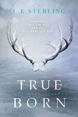 True Born by Sterling, L. E.