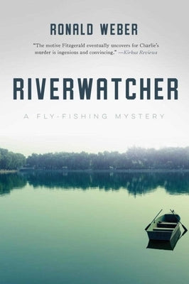 Riverwatcher: A Fly-Fishing Mystery by Weber, Ronald