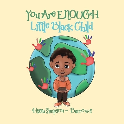 You Are Enough, Little Black Child by Simpson-Barrows, Hissa