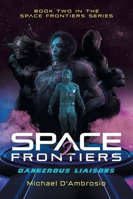 Space Frontiers: Dangerous Liaisons by Michael d'Ambrosio