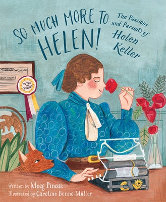 So Much More to Helen: The Passions and Pursuits of Helen Keller by Pincus, Meeg