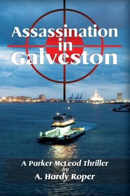 Assassination In Galveston by Roper, A. Hardy