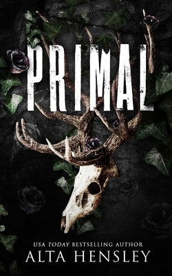 Primal: A Dark Billionaire Why Choose Romance by Hensley, Alta