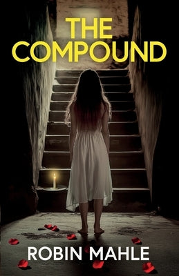 The Compound: A totally addictive psychological thriller with a shocking final twist by Mahle, Robin