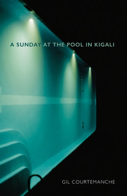 A Sunday at the Pool in Kigali: Penguin Modern Classics Edition by Courtemanche, Gil