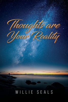 Thoughts Are Your Reality by Seals, Willie