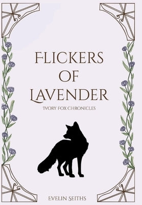 Flickers of Lavender by Seiths, Evelin