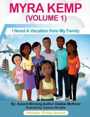 Myra Kemp (Volume 1): I Need A Vacation from My Family by McKiver, Debbie