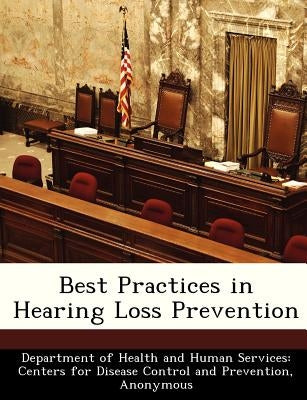 Best Practices in Hearing Loss Prevention by Department of Health and Human Services