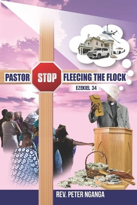 Pastor Stop Fleecing the Flock by Nganga, Peter