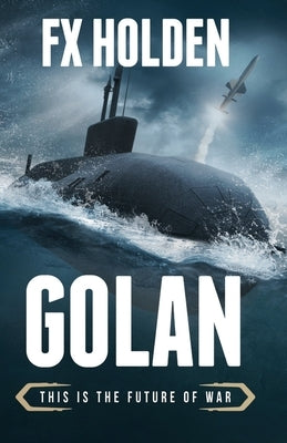 Golan: This is the Future of War by Holden, Fx