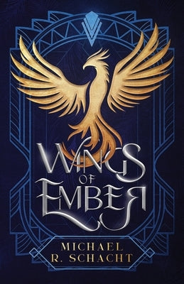 Wings of Ember by Schacht, Michael R.