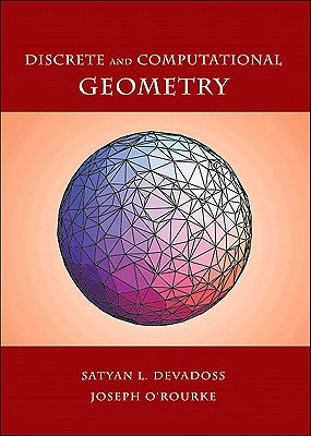 Discrete and Computational Geometry by Devadoss, Satyan L.