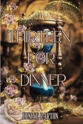 Thirteen For Dinner by Parton, Denise