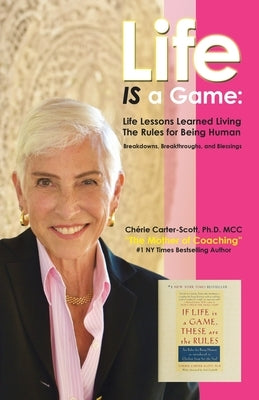 Life IS a Game: Life Lessons Learned Living The Rules for Being Human by Carter-Scott MCC, Ch駻ie