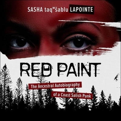 Red Paint: The Ancestral Autobiography of a Coast Salish Punk by Lapointe, Sasha