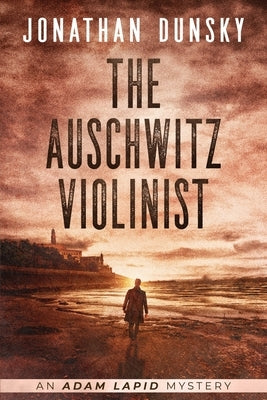 The Auschwitz Violinist by Dunsky, Jonathan