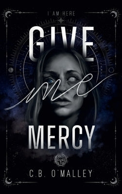 Give Me Mercy by O'Malley, C. B.