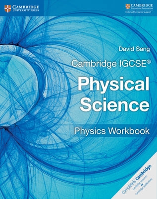 Cambridge IGCSE Physical Science Physics Workbook by Sang, David