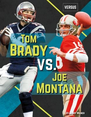 Tom Brady vs. Joe Montana by Wilner, Barry