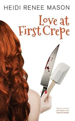 Love at First Crepe by Renee Mason, Heidi