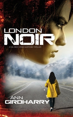 London Noir: A Crime Thriller by Girdharry, Ann