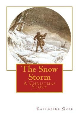 The Snow Storm: A Christmas Story by Gore, Catherine Grace Frances