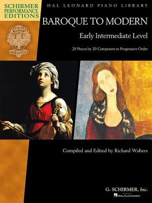 Baroque to Modern: Early Intermediate Level: 28 Pieces by 20 Composers in Progressive Order by Hal Leonard Corp