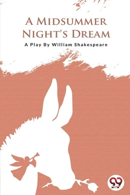 A Midsummer Nights Dream by Shakespeare, William