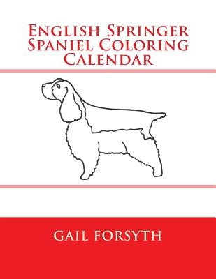 English Springer Spaniel Coloring Calendar by Forsyth, Gail