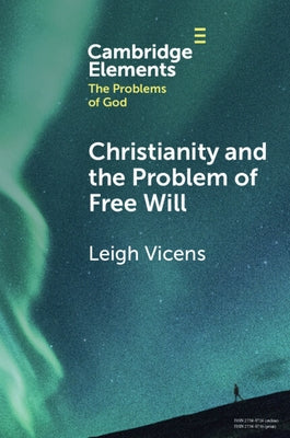 Christianity and the Problem of Free Will by Vicens, Leigh