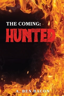 The Coming: Hunted by Bacon, A. Ben