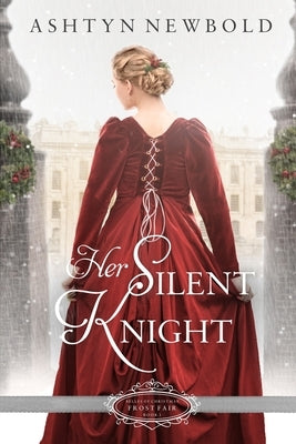 Her Silent Knight: A Christmas Regency Romance by Newbold, Ashtyn