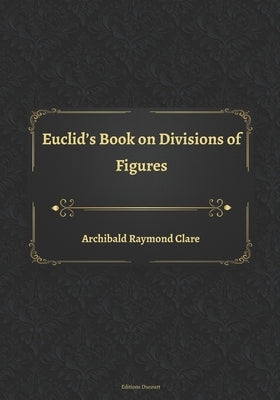 Euclid's Book on Divisions of Figures by Ducourt, Editions