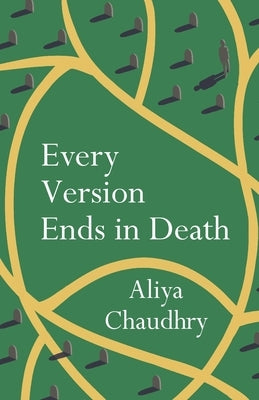 Every Version Ends in Death by Chaudhry, Aliya