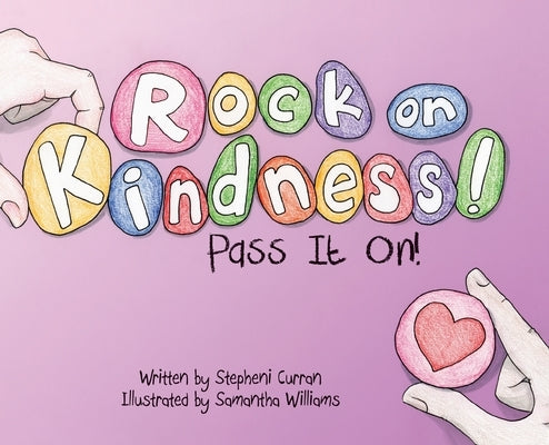 Rock On, Kindness! Pass It On! by Curran, Stepheni