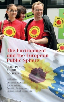 The Environment and the European Public Sphere: Perceptions, Actors, Policies by Wenkel, Christian