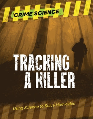 Tracking a Killer: Using Science to Solve Homicides by Eason, Sarah