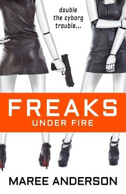 Freaks Under Fire by Anderson, Maree