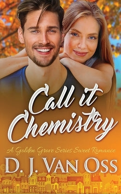 Call It Chemistry by Van Oss, D. J.