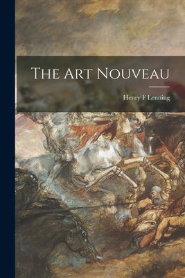 The Art Nouveau by Lenning, Henry F.