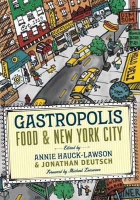 Gastropolis: Food and New York City by Hauck-Lawson, Annie