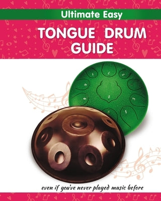 Ultimate Easy Tongue Drum Guide: Even if you've never played music before by Winter, Helen