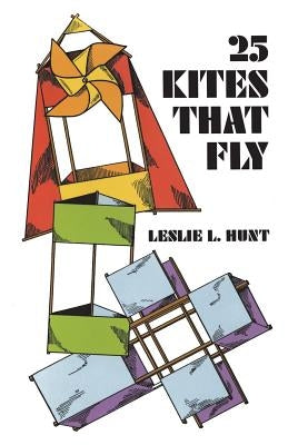 25 Kites That Fly by Hunt, Leslie