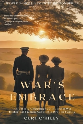 War's Embrace by O'Riley, Curt