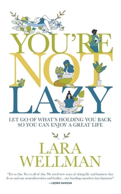 You're Not Lazy by Wellman, Lara